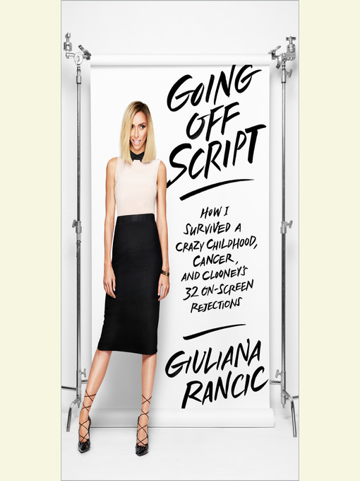 Title details for Going Off Script by Giuliana Rancic - Available